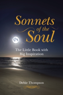 Sonnets of the Soul : The Little Book with Big Inspiration