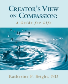 Creator'S View on Compassion : A Guide for Life