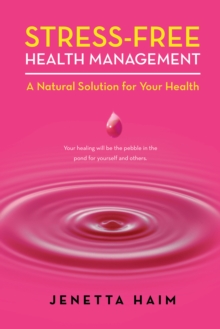 Stress-Free Health Management : A Natural Solution for Your Health