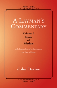 A Layman'S Commentary Volume 3 : Volume 3-Books of Wisdom