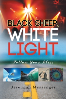 Black Sheep White Light : Follow Your Bliss