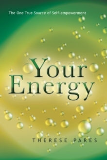 Your Energy : The True Source of Self-Empowerment