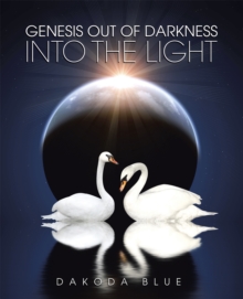 Genesis out of Darkness into the Light