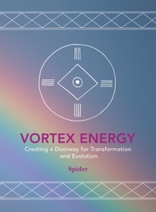 Vortex Energy : Creating a Doorway for Transformation and Evolution