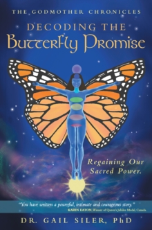 Decoding the Butterfly Promise : Regaining Our Sacred Power.