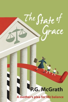 The State of Grace: : A Mother'S Plea for Life Balance