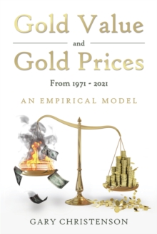 Gold Value and Gold Prices from 1971 - 2021 : An Empirical Model