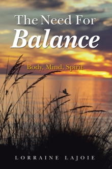 The Need for Balance : Body, Mind, Spirit