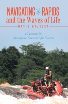 Navigating the Rapids and the Waves of Life : 10 Lessons for Managing Emotions for Success