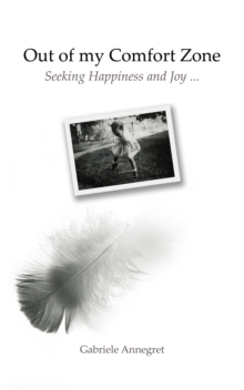 Out of My Comfort Zone : Seeking Happiness and Joy ...