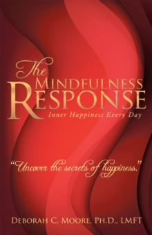 The Mindfulness Response : Inner Happiness Every Day