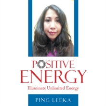 Positive Energy : Illuminate Unlimited Energy