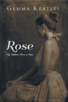 Rose : My Mother Was a Nun