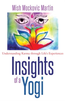 Insights of a Yogi : Understanding Karma Through Life'S Experiences