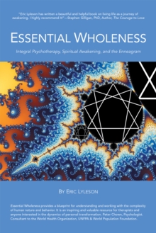 Essential Wholeness : Integral Psychotherapy, Spiritual Awakening, and the Enneagram