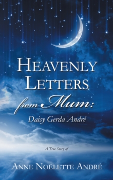 Heavenly Letters from Mum: : Daisy Gerda Andre