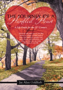 The Journey of a Humbled Heart : A Life Guide for the 21St Century