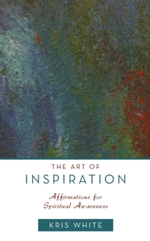 The Art of Inspiration : Affirmations for Spiritual Awareness