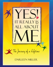 Yes! It Really Is All About Me : The Journey of a Lifetime