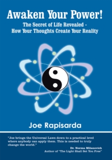 Awaken Your Power! : The Secret of Life Revealed - How Your Thoughts Create Your Reality