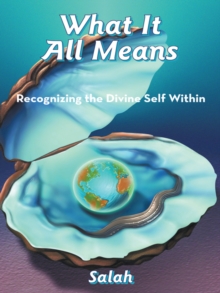 What It All Means : Recognizing the Divine Self Within