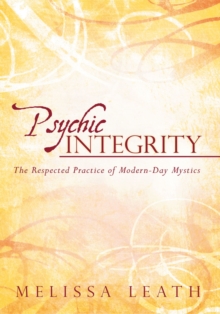 Psychic Integrity : The Respected Practice of Modern-Day Mystics