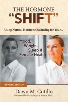 The Hormone "Shift" : Using Natural Hormone Balancing for Your... Mood, Weight, Sleep & Female Health