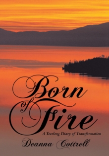 Born of Fire : A Yearlong Diary of Transformation