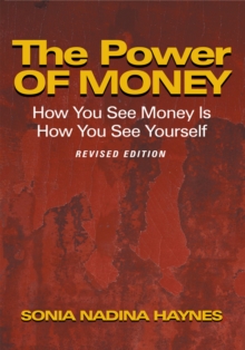 The Power of Money : How You See Money Is How You See Yourself