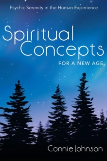 Spiritual Concepts for a New Age : Psychic Serenity in the Human Experience