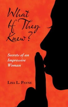 What If They Knew? : Secrets of an Impressive Woman