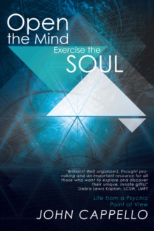 Open the Mind Exercise the Soul : Life from a Psychic Point of View