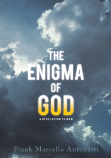 The Enigma of God : A Revelation to Man