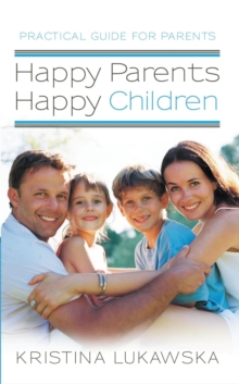 Happy Parents-Happy Children : Practical Guide for Parents