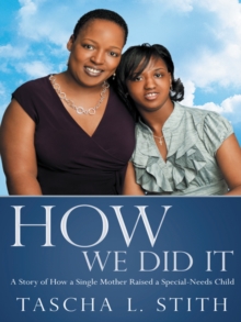 How We Did It : A Story of How a Single Mother Raised a Special-Needs Child