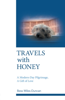 Travels with Honey : A Modern-Day Pilgrimage,  a Gift of Love