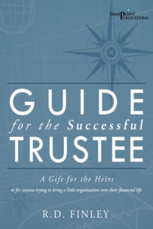 Guide for the Successful Trustee : A Gift for the Heirs