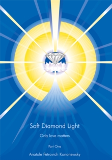 Soft Diamond Light : Only Love Matters Part One