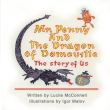 Mr. Penny and the Dragon of Domeville : The Story of Us