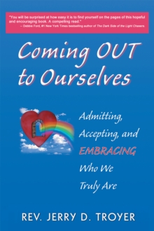 Coming out to Ourselves : Admitting, Accepting and Embracing Who We Truly Are