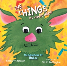 The Things in Your Head : The Adventures of Bulu