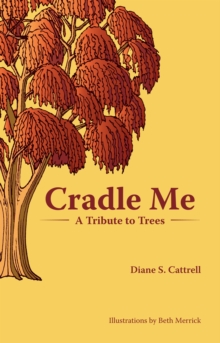 Cradle Me : A Tribute to Trees