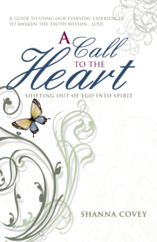 A Call to the Heart : Shifting out of Ego into Spirit