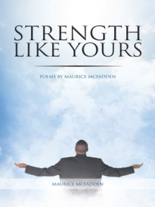 Strength Like Yours : Poems by Maurice Mcfadden