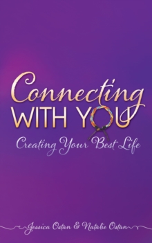 Connecting with You : Creating Your Best Life