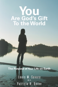 You Are God's Gift to the World : The Purpose of Your Life on Earth