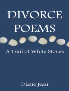 Divorce Poems : A Trail of White Stones