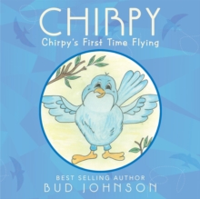 Chirpy : Chirpy'S First Time Flying