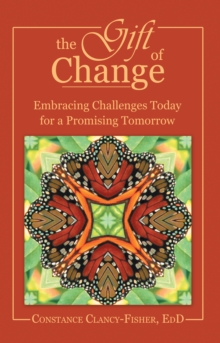 The Gift of Change : Embracing Challenges Today for a Promising Tomorrow