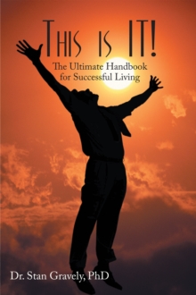 This Is It! : The Ultimate Handbook for Successful Living